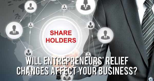 Will Entrepreneurs' Relief changes affect your business?