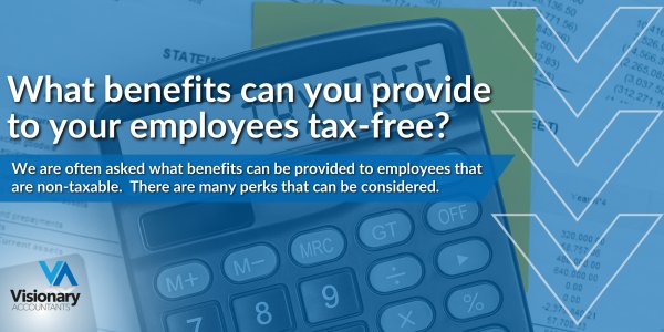 What benefits can you provide to your employees tax-free?