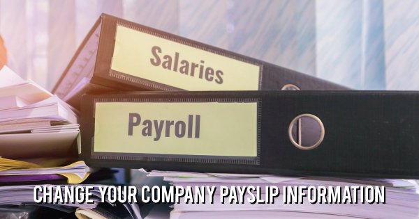 Has your company changed its payslip information?