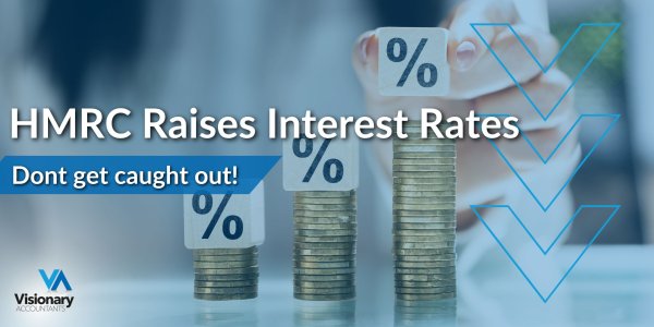 Visionary Accountants | HMRC raises interest rates