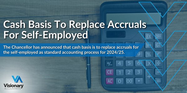 Cash basis to replace accruals for self-employed