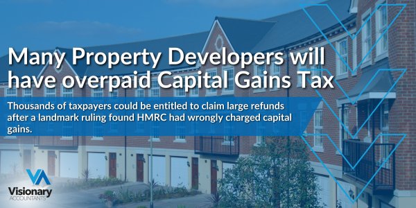 Visionary Accountants | Many Property Developers will have overpaid Capital Gains Tax