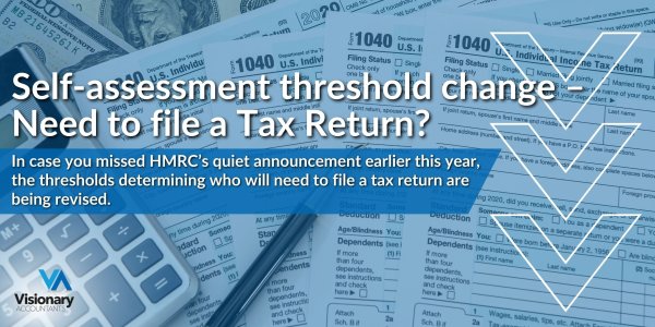 Visionary Accountants | Self-assessment threshold change – Need to file a Tax Return?