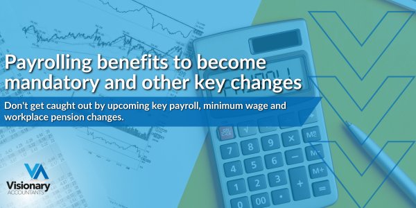 Payrolling benefits to become mandatory and other key changes
