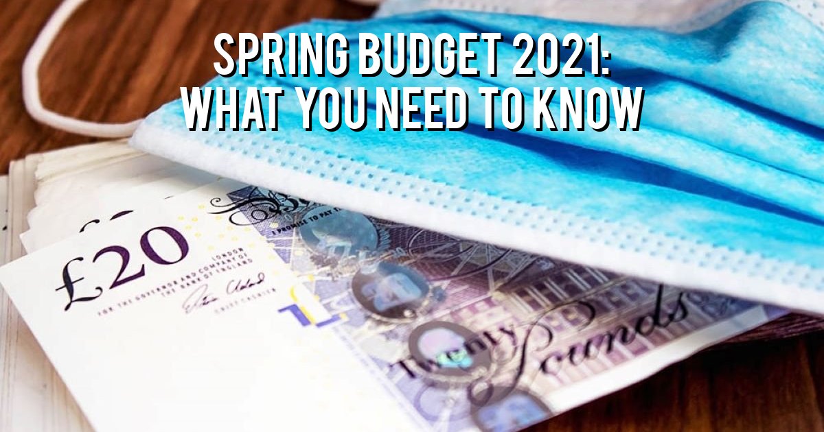 Spring Budget 2021: What you need to know