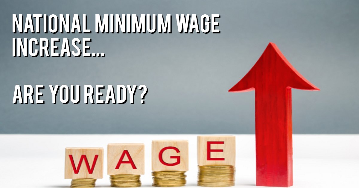 National Minimum Wage Increase... Are you ready?