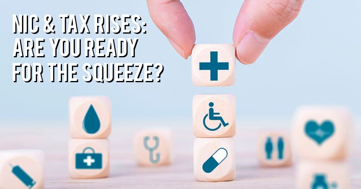 NIC & Tax rises: Are you ready for the squeeze?